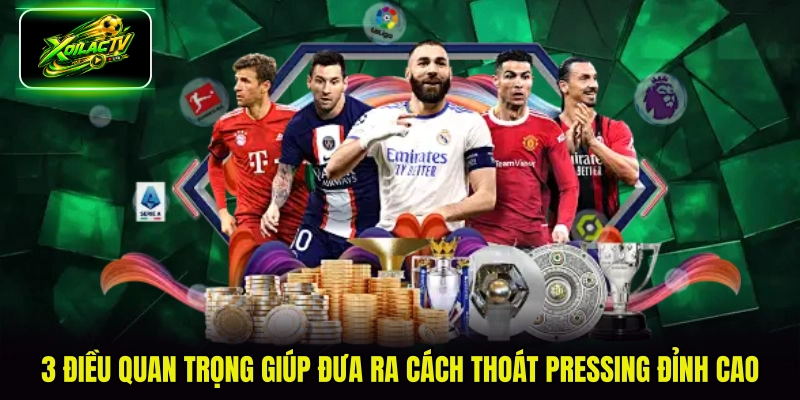 3 điều quan trọng giúp đưa ra cách thoát pressing đỉnh cao