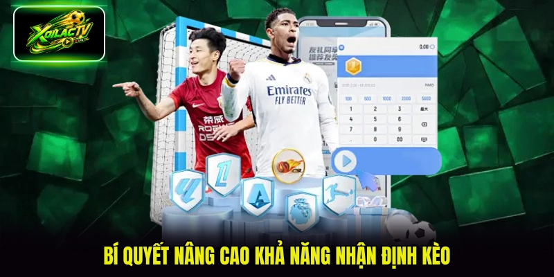 Bí quyết nâng cao khả năng nhận định kèo