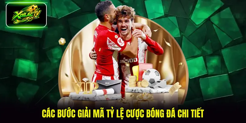 Các bước giải mã tỷ lệ cược bóng đá chi tiết