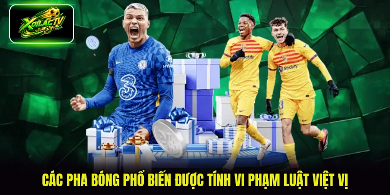 Các pha bóng phổ biến được tính vi phạm luật việt vị