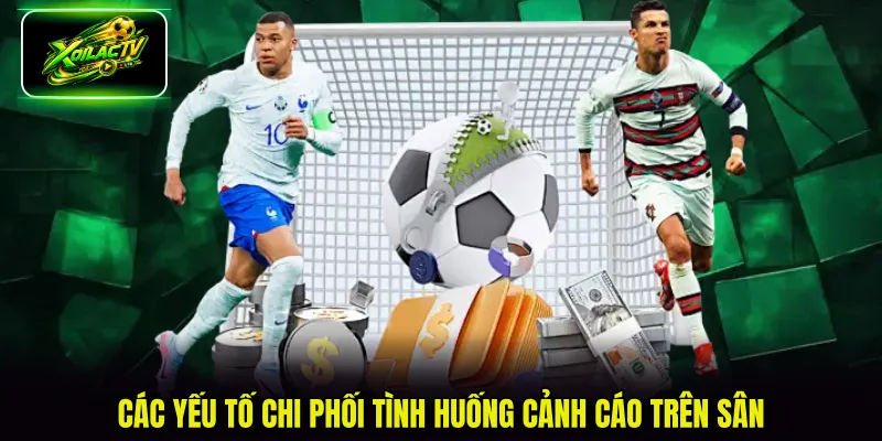 Các yếu tố chi phối tình huống cảnh cáo trên sân