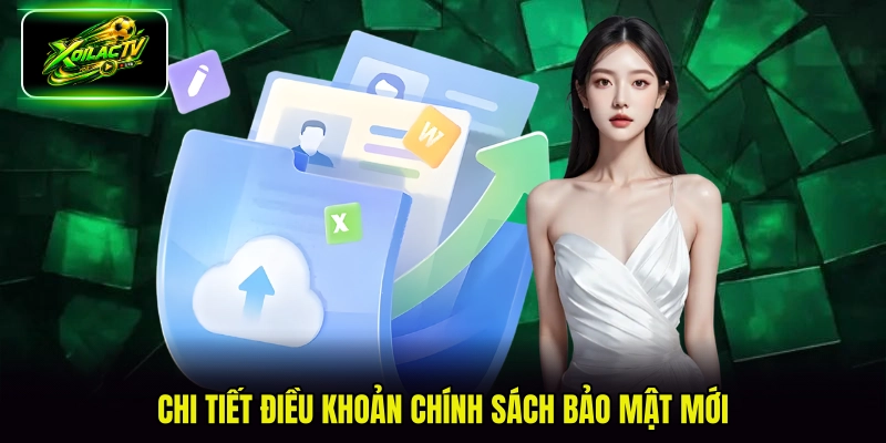 Chi tiết điều khoản chính sách bảo mật mới