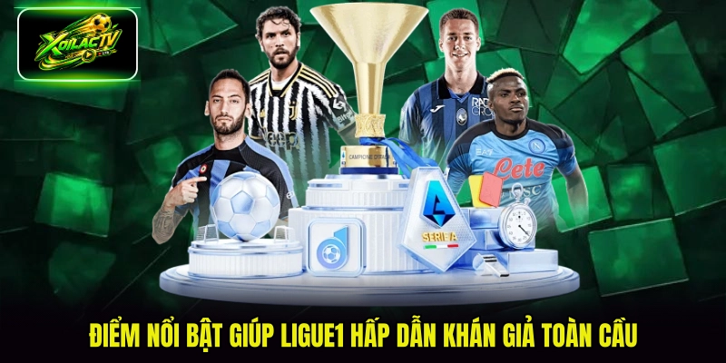 Điểm nổi bật giúp Ligue1 hấp dẫn khán giả toàn cầu