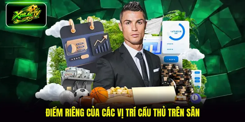 Điểm riêng của các vị trí cầu thủ trên sân