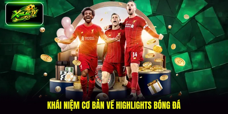 Khái niệm cơ bản về highlights bóng đá