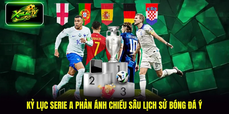 Kỷ lục Serie A phản ánh chiều sâu lịch sử bóng đá Ý