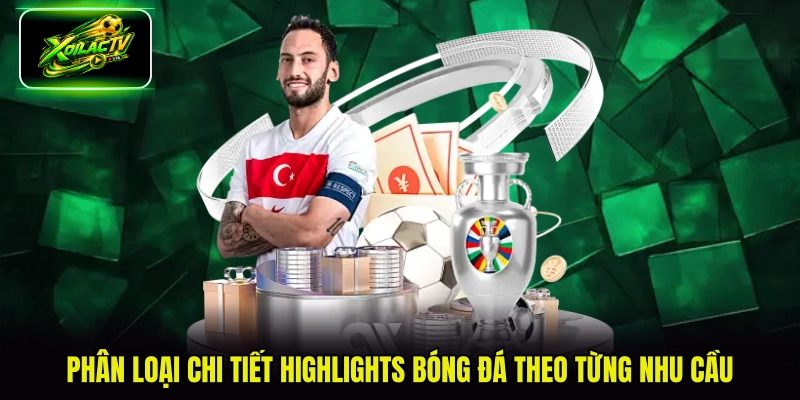 Phân loại chi tiết highlights bóng đá theo từng nhu cầu