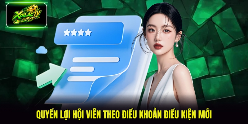 Quyền lợi hội viên theo điều khoản điều kiện mới
