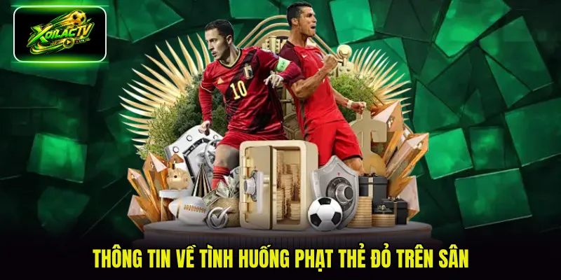 Thông tin về tình huống phạt thẻ đỏ trên sân