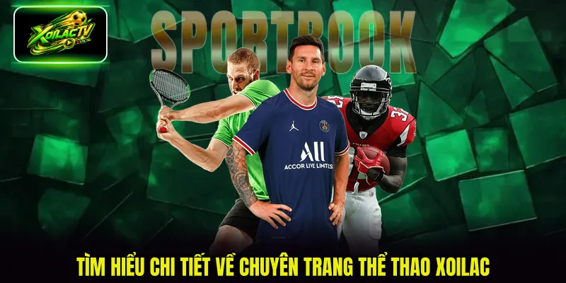 Tìm hiểu chi tiết về chuyên trang thể thao Xoilac