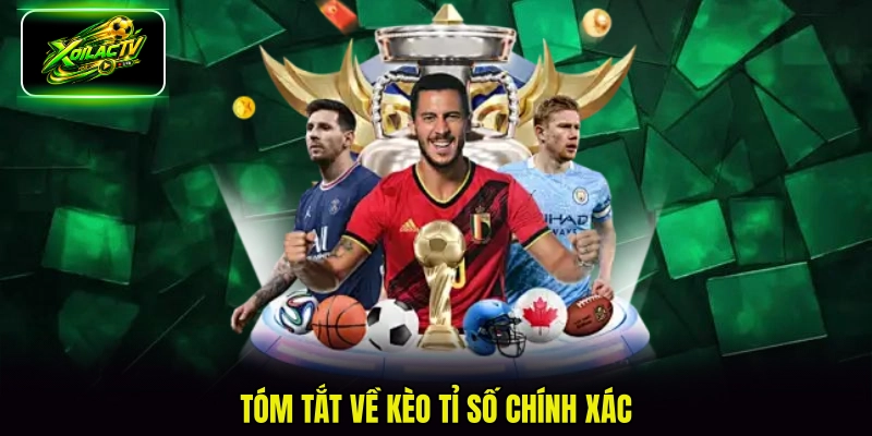 Tóm tắt về kèo tỉ số chính xác