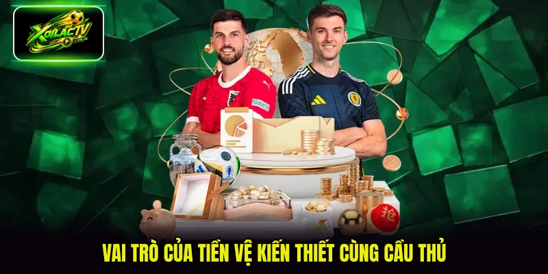 Vai trò của tiền vệ kiến thiết cùng cầu thủ