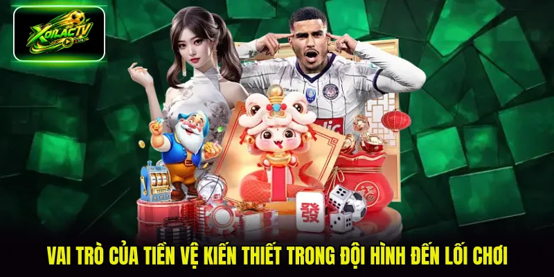 vai trò của tiền vệ kiến thiết