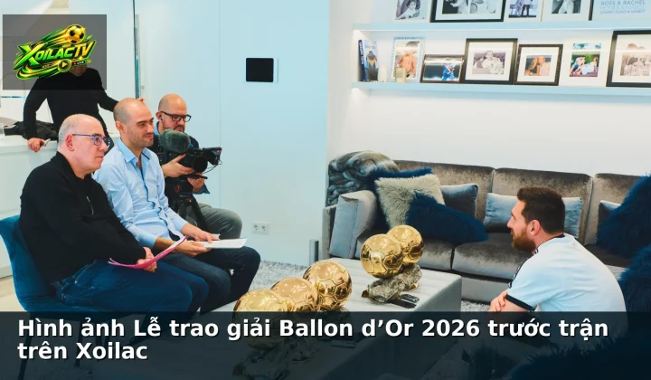 Hình ảnh Lễ trao giải Ballon d’Or 2026 trước trận trên Xoilac