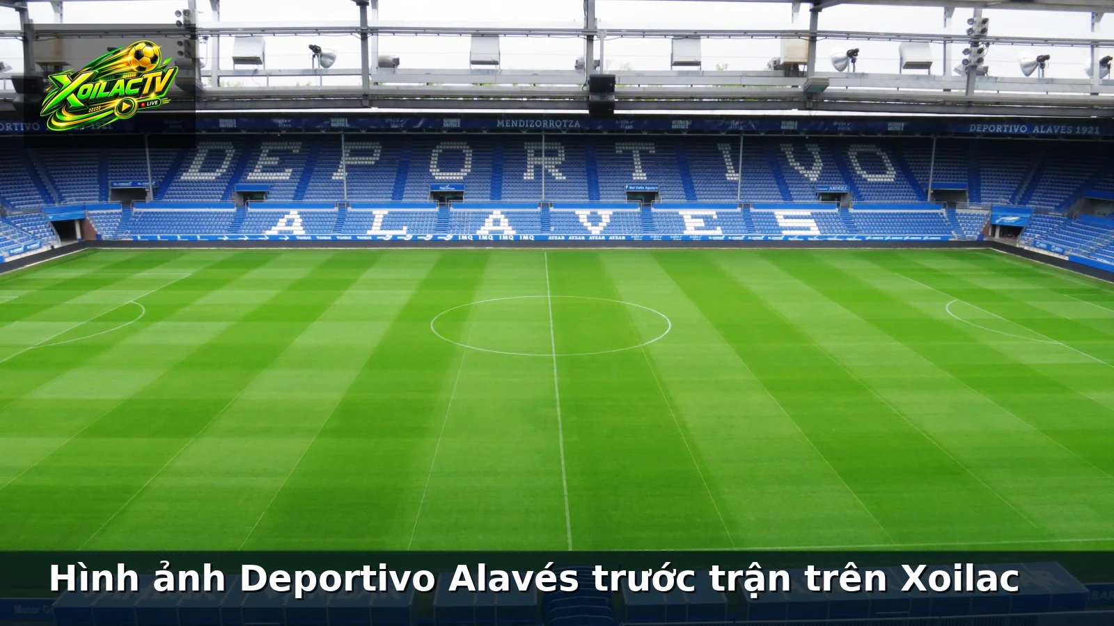Hình ảnh Deportivo Alavés trước trận trên Xoilac Hình ảnh Deportivo Alavés trước trận trên Xoilac