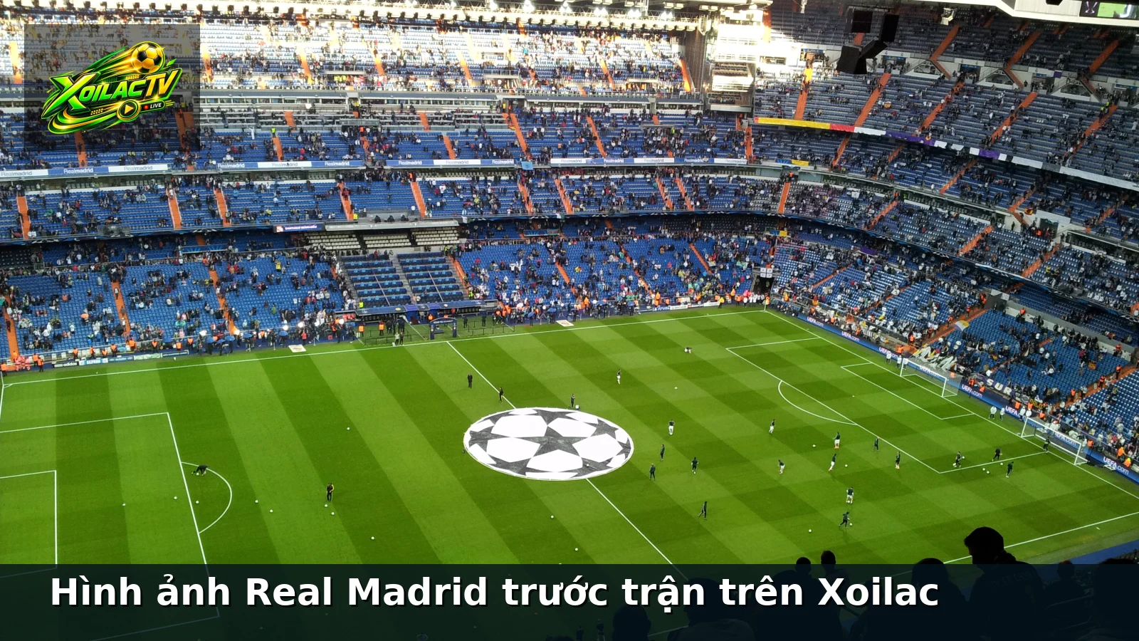 Hình ảnh Real Madrid trước trận trên Xoilac Hình ảnh Real Madrid trước trận trên Xoilac