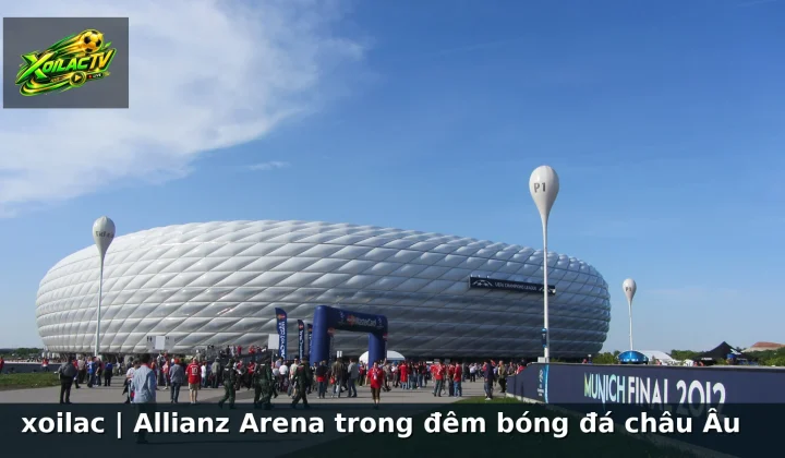 xoilac | Allianz Arena trong đêm bóng đá châu Âu