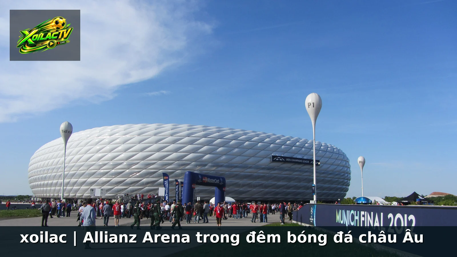 xoilac | Allianz Arena trong đêm bóng đá châu Âu