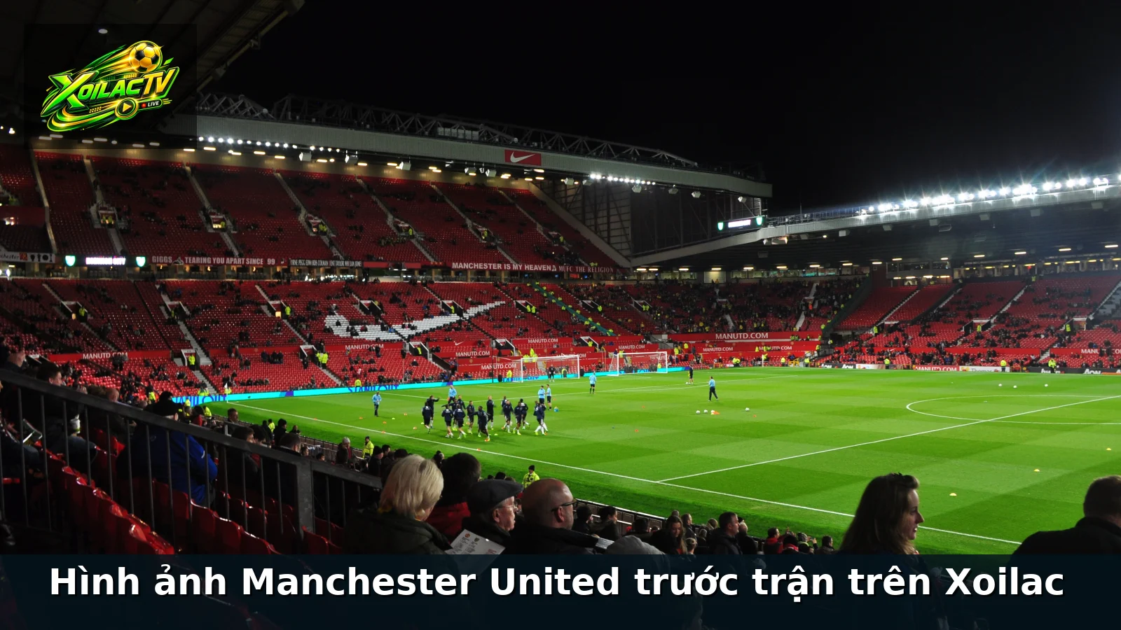 Hình ảnh Manchester United trước trận trên Xoilac Hình ảnh Manchester United trước trận trên Xoilac