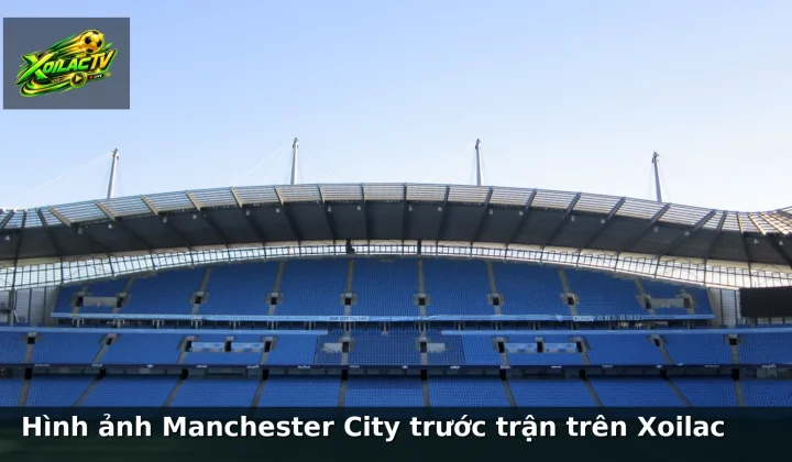 Hình ảnh Manchester City trước trận trên Xoilac