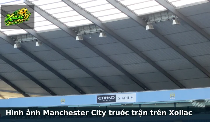 Hình ảnh Manchester City trước trận trên Xoilac