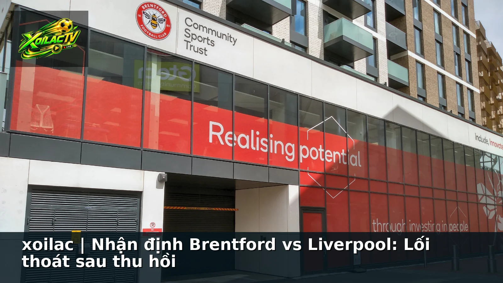 xoilac | Nhận định Brentford vs Liverpool: Lối thoát sau thu hồi
