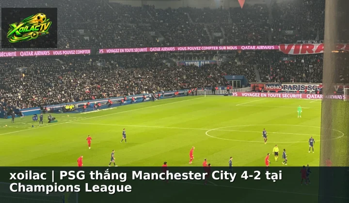 xoilac | PSG thắng Manchester City 4-2 tại Champions League